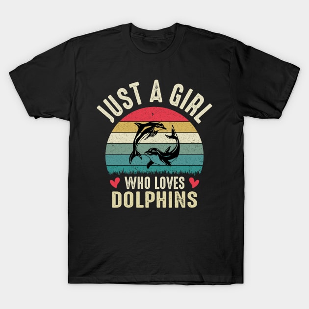 Just A Girl Who Loves Dolphins Funny Sharks Lovers Humor Sarcasm Girl Feminist Gift T-Shirt by Donebe